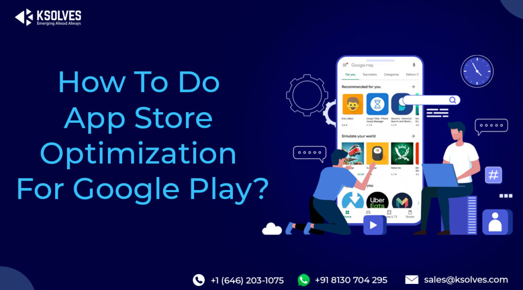How To Do App Store Optimization For Google Play? | Ksolves