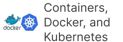 Containers, Docker, and Kubernetes