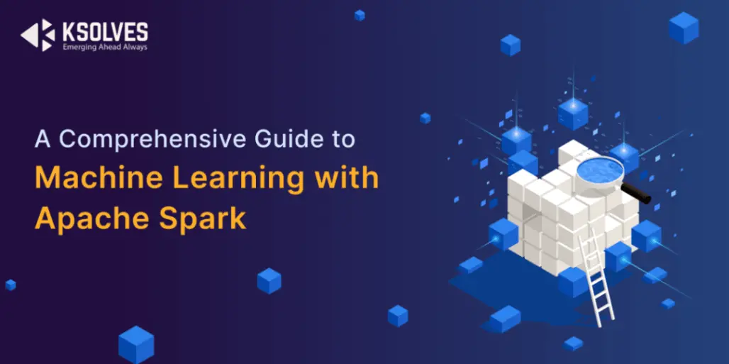 A Comprehensive Guide to Machine Learning with Apache Spark