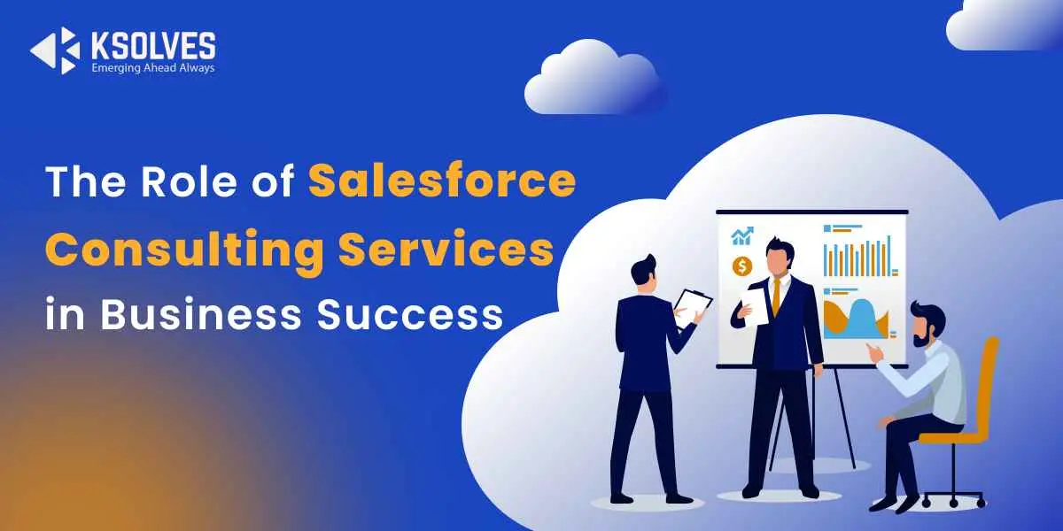 The-Role-of-Salesforce-Consulting-Services-in-Business-Success_11zon