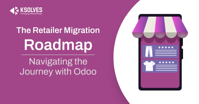 Uncover the Secrets of Odoo Migrations for Your Retail Business