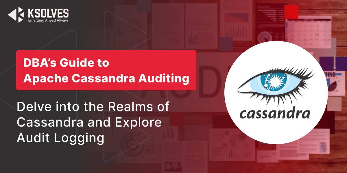 Apache Cassandra Auditing