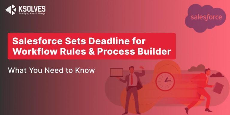 Salesforce is ending Support for Workflow Rules & Process Builder