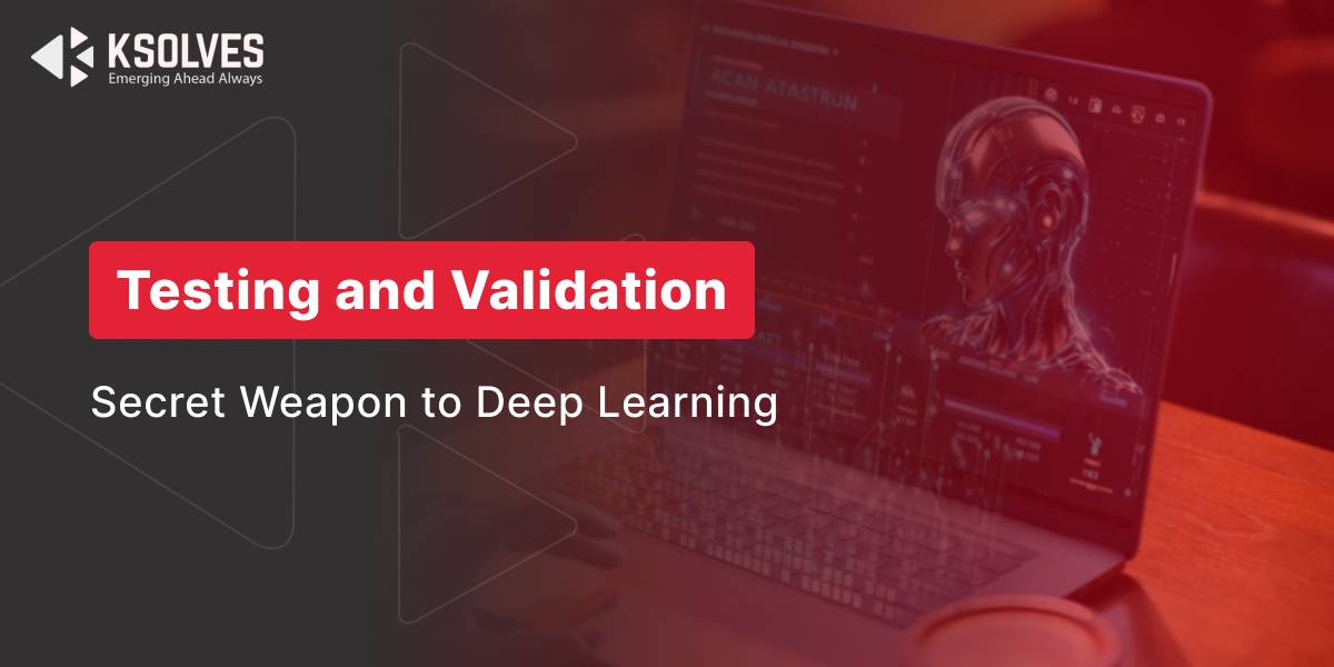 Best Practices for Testing and Validating Deep Learning Solutions