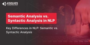 Understand the Differences: Semantic Analysis vs. Syntactic Analysis in NLP
