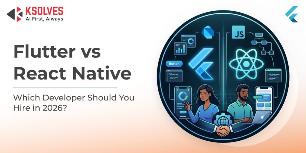 Flutter vs React Native: Which Developer to Hire in 2026?