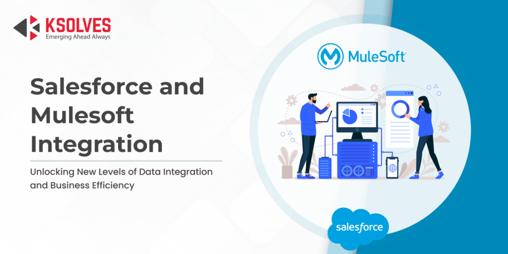 Salesforce and Mulesoft Integration for Seamless Data Connectivity