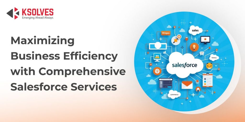 How to Maximize Business Efficiency with Salesforce?