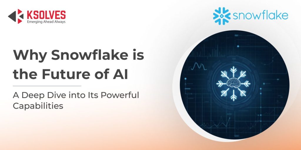Why Snowflake is the Future of AI?
