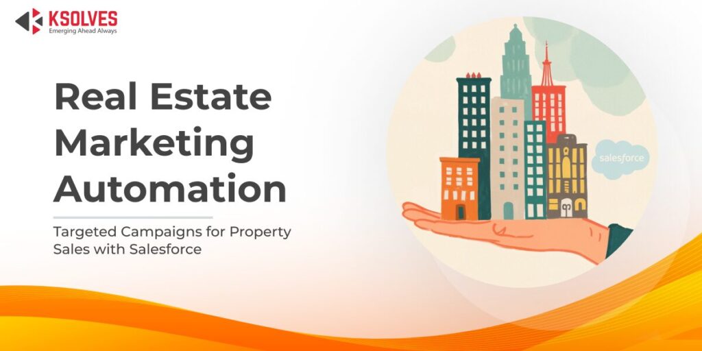 Real Estate Marketing Automation with Salesforce | Ksolves