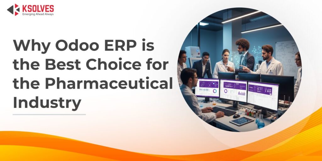 Why Odoo ERP is the Best Choice for the Pharmaceutical Industry | Ksolves