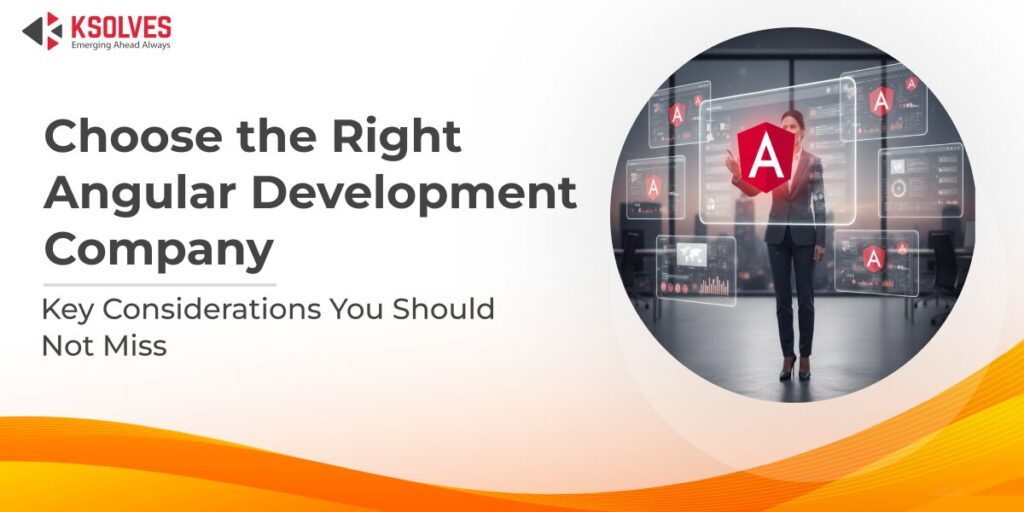 How to Choose the Right Angular Development Company