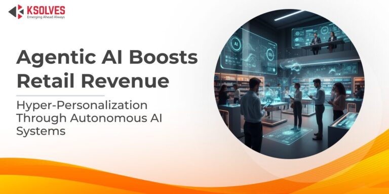 How Agentic AI Systems Drive Hyper-Personalization and Boost Retail Revenue