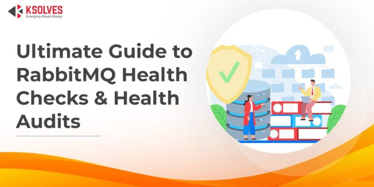 The Ultimate Guide to RabbitMQ Health Checks & Audits