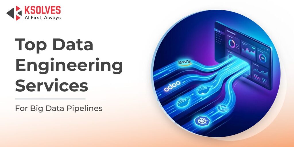 Top Data Engineering Services for Big Data Pipelines