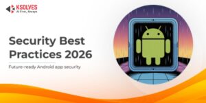 Best Security Practices in Android App Development 2026
