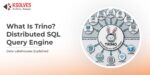 All About Trino: The Core Concept Explained - Ksolves