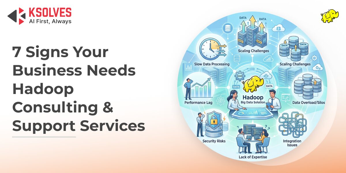 7_signs_your_business_needs_hadoop_consulting___support_services_