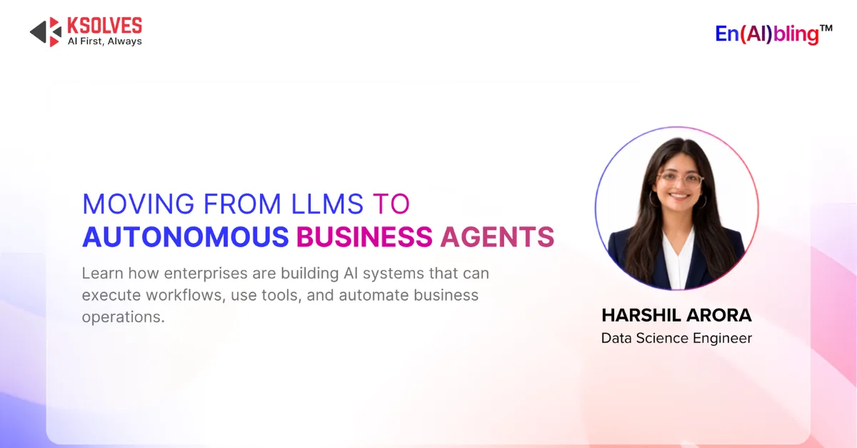 Agentic Workflows: Moving from LLMs to Autonomous Business Agents