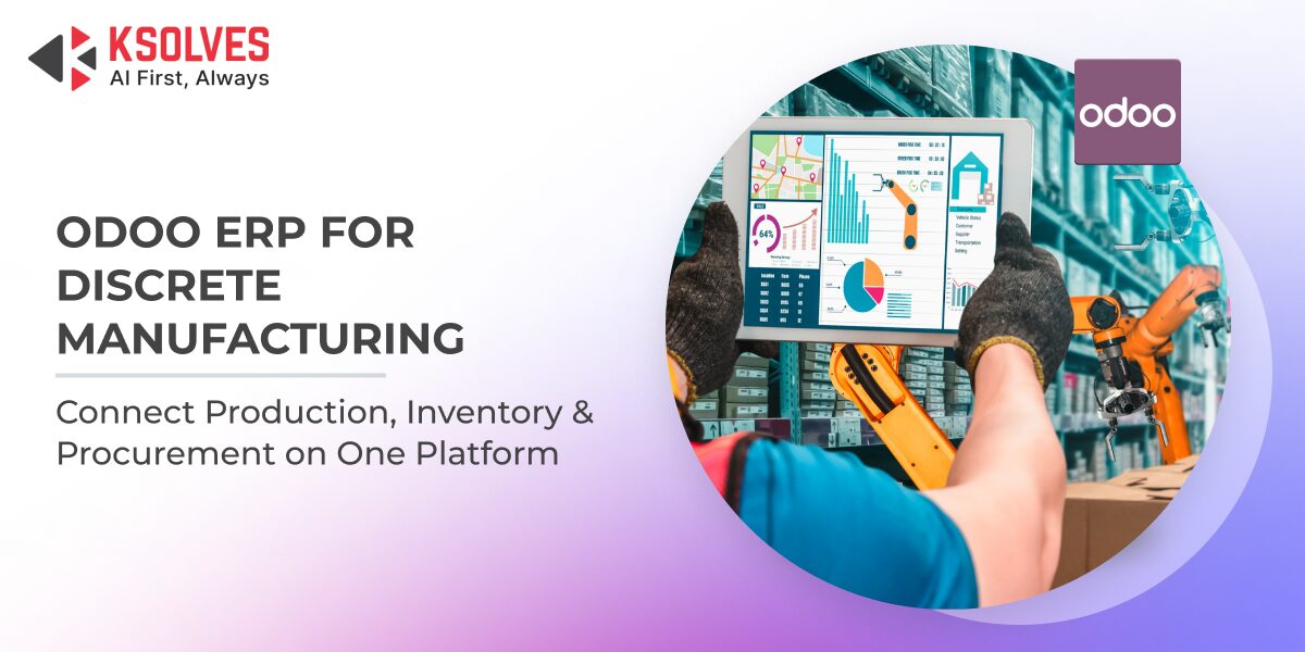 Odoo ERP for Discrete Manufacturing: A Complete Guide to Streamlining Production