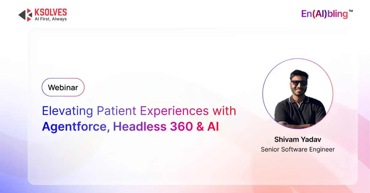 Elevating Patient Experiences with Agentforce, Headless 360 and AI