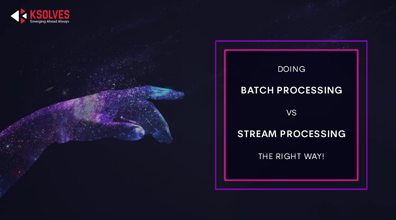 Batch Processing Vs Stream Processing