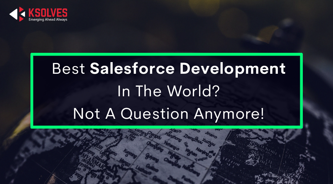 Best Salesforce Development In The World Not A Question Anymore! 