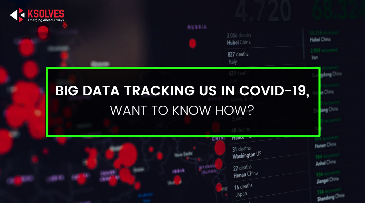 Big Data Tracking us in COVID-19, Want to Know How?