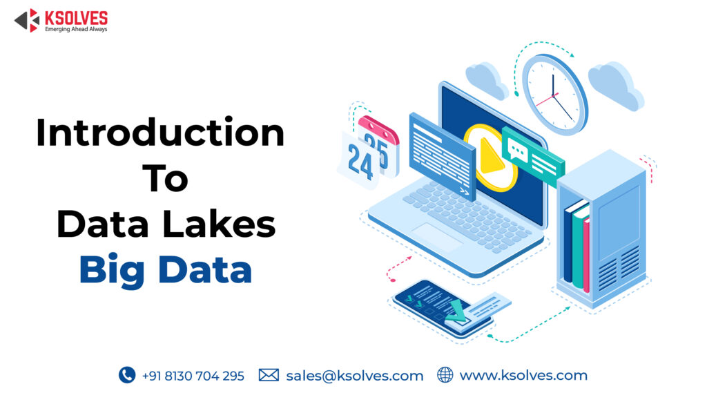 Introduction To the Data Lakes : Big Data | Ksolves