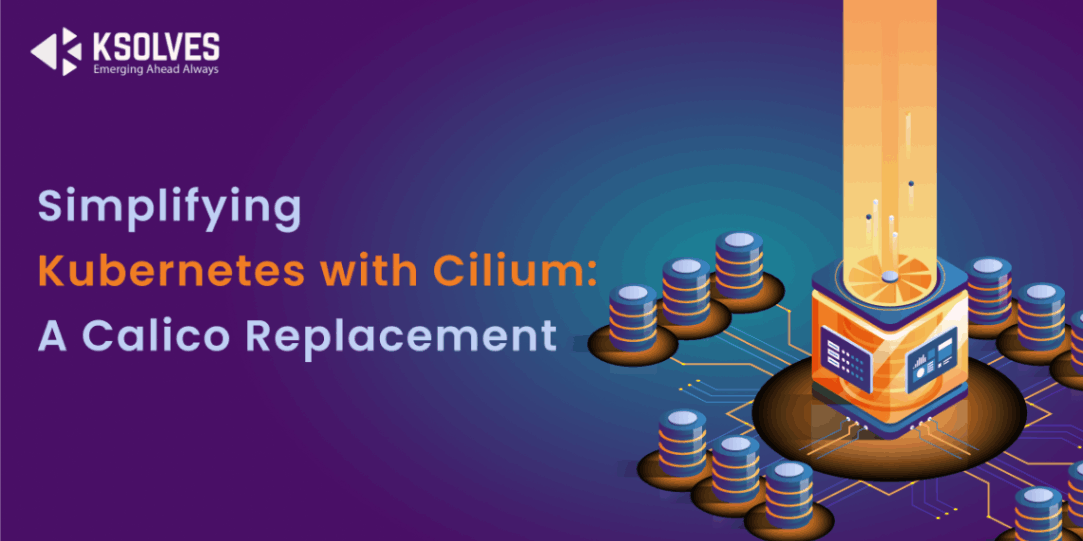 Simplifying Kubernetes with Cilium: A Calico Replacement
