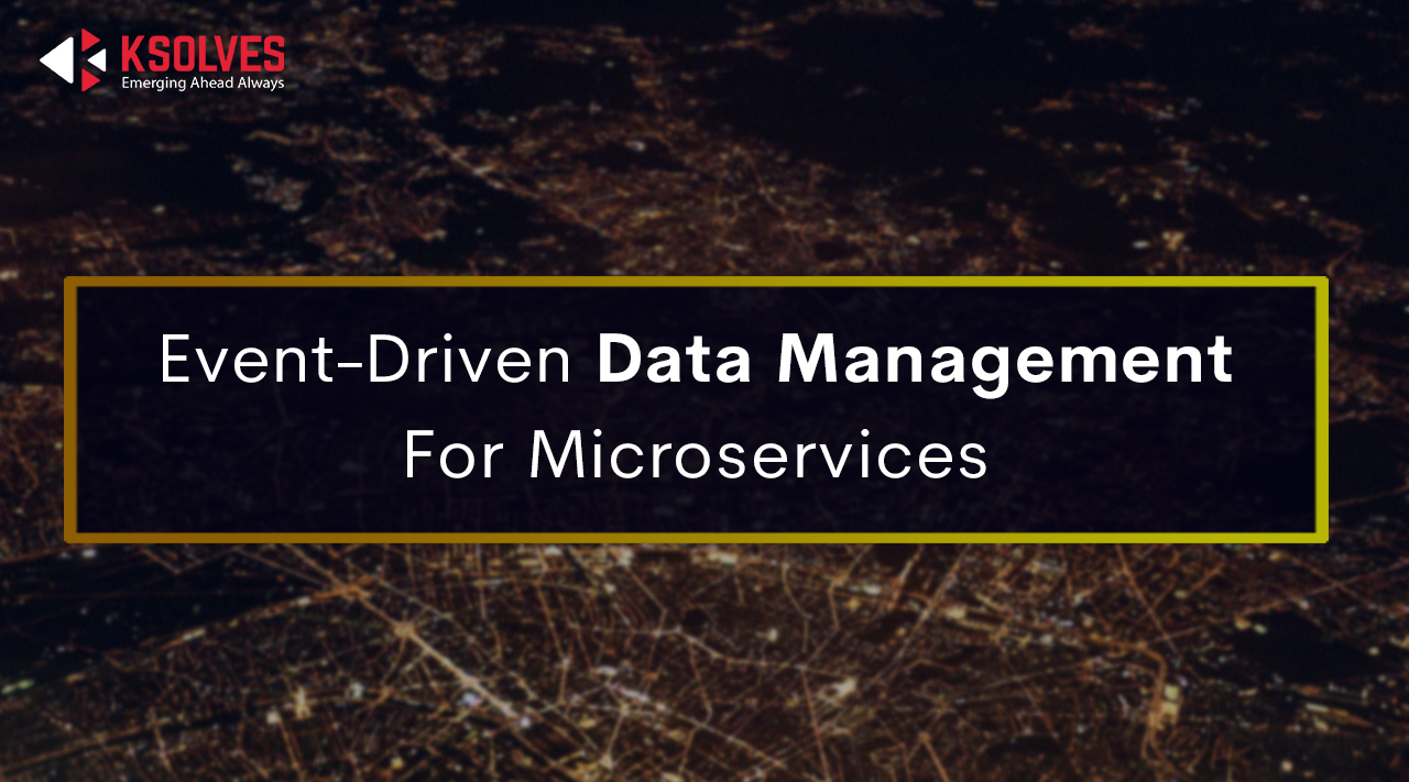 Event-Driven Data Management for Microservices