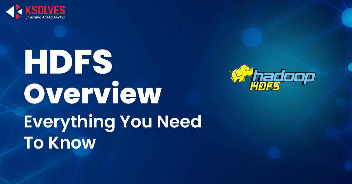 HDFS Overview: Everything You Need To Know