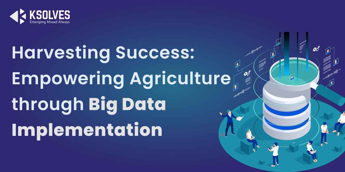 Agriculture through Big Data Implementation