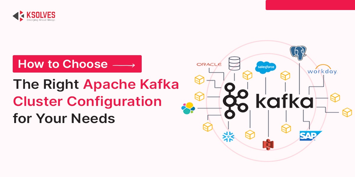 How to Choose the Right Apache Kafka Cluster Configuration for Your Needs