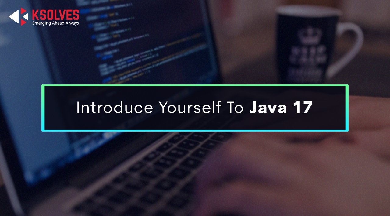 Introduce Yourself To Java 17
