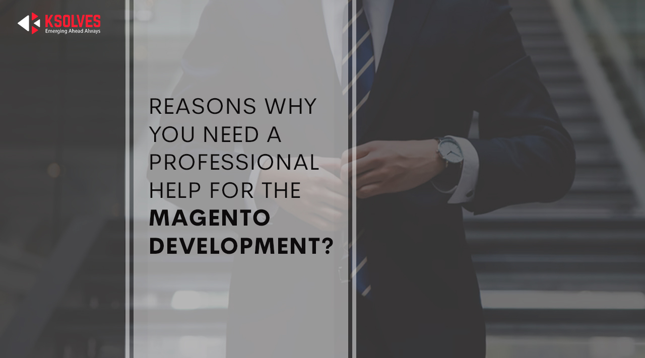 Why To Seek Professional Help For Your Magento Development?