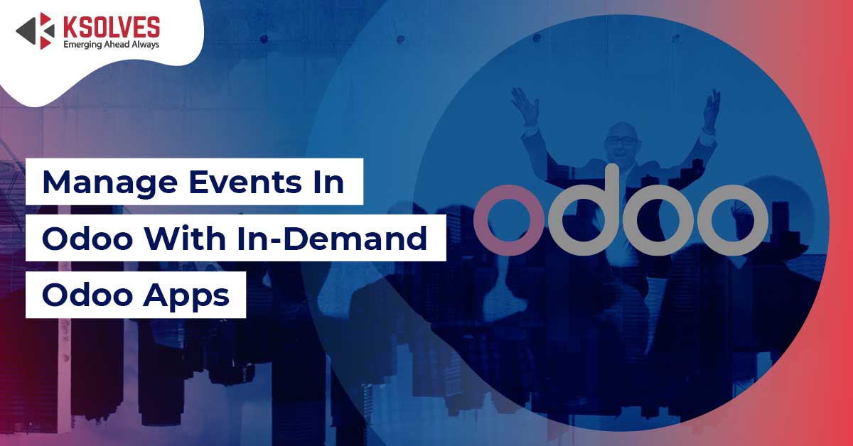 Manage Events In Odoo With In-Demand Odoo Apps