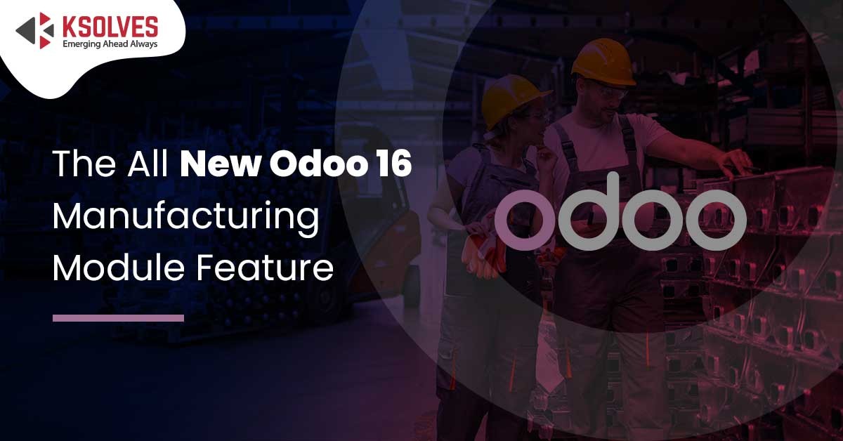 Odoo 16 Manufacturing Module