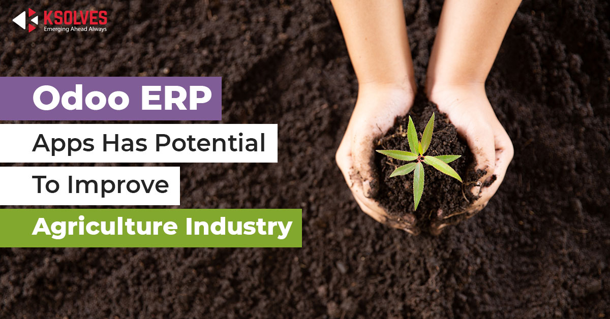 Odoo ERP Apps Has Potential To Improve Agriculture Industry