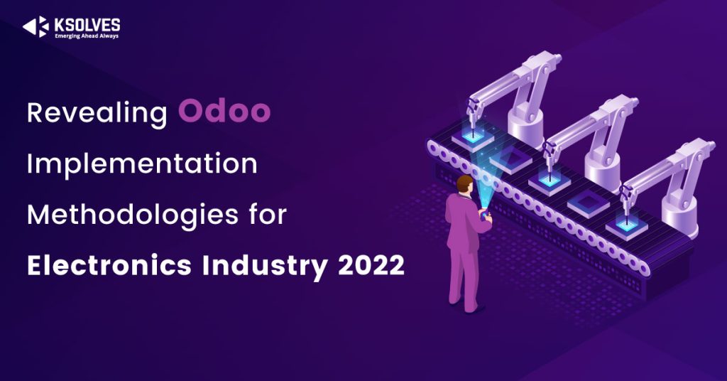 Overcome Challenges of Electronics Industry With Odoo Implementation