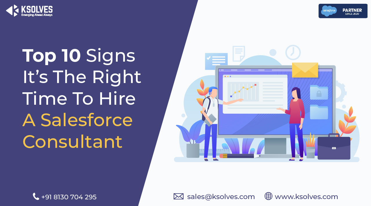 Top 10 Signs It’s The Right Time To Hire A Salesforce Consultant