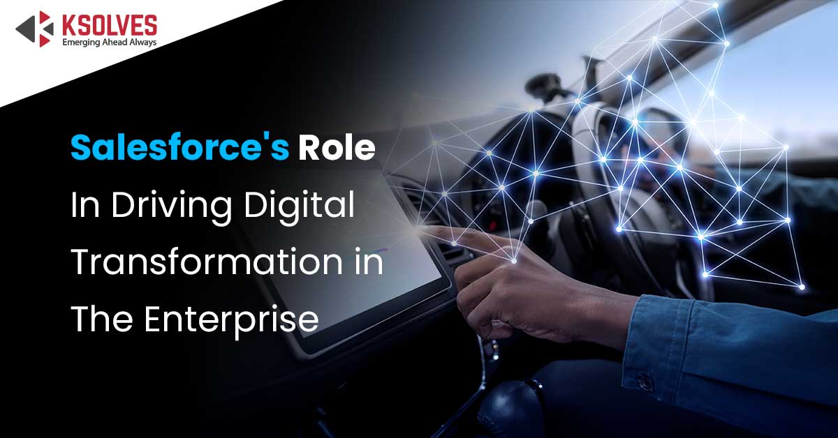 Salesforce's Role in Driving Digital Transformation in the Enterprise