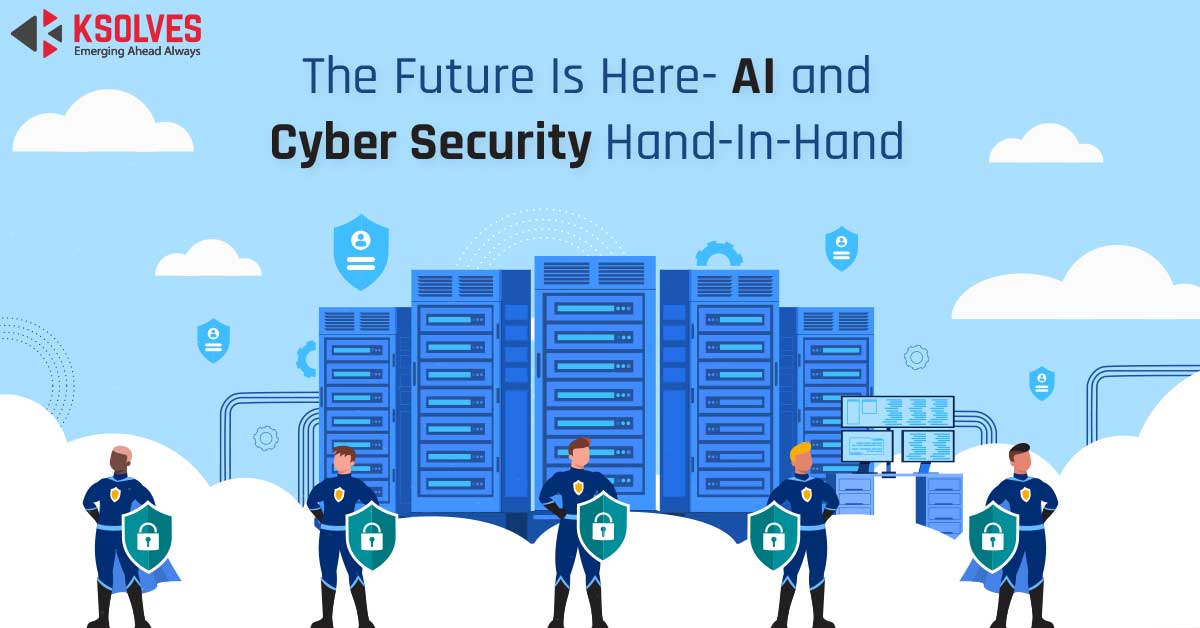 The Future Is Here AI and CyberSecurity Hand In Hand