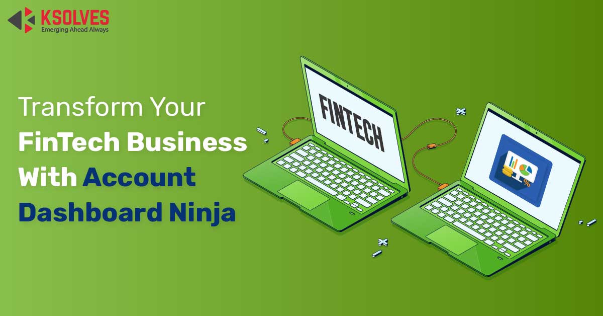 Transform your FinTech Business With Account Dashboard Ninja